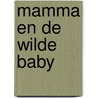 Mamma en de wilde baby door E. Eriksson