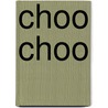 Choo Choo door Fiona Watts
