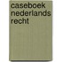 Caseboek Nederlands recht
