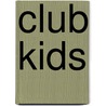 Club Kids door Raven Smith