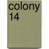 Colony 14
