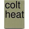 Colt Heat by Matt James