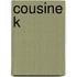 Cousine K
