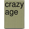 Crazy Age door Jane Miller