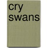 Cry Swans by Unknown