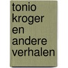 Tonio Kroger en andere verhalen door Thomas Mann