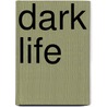 Dark Life door Michael Ray Taylor