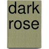 Dark Rose door Cynthia Harrod-Eagles