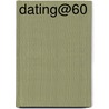 Dating@60 door Mungrisdale Writers
