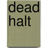Dead Halt door Alistair MacLean