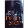 Dead Stop door Jamie Denton