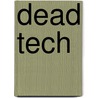 Dead Tech door Rolf Steinberg