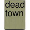 Dead Town door Anthony Giangregorio