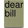Dear Bill by Michele Lacombe