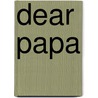 Dear Papa door Anne Ylvisaker