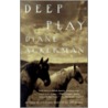 Deep Play door Diane Ackerman