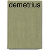 Demetrius by Herman Friedrich Grimm
