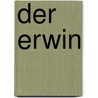 Der Erwin door Moritz von Katzensteyn