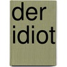 Der Idiot by Fjodor Dostojewski
