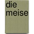 Die Meise