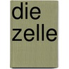 Die Zelle by Charles den Tex