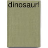 Dinosaur! door Sharon Siamon