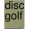 Disc Golf by Michael Steven Gregory