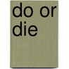 Do Or Die door Mike Wilson