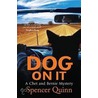 Dog On It by Spencer Spencer Quinn