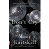 Don't Cry by Mary Gaitskill