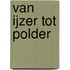 Van ijzer tot polder