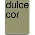 Dulce Cor