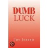 Dumb Luck door Joy Joseph