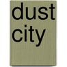 Dust City door Robert Paul Weston