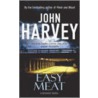 Easy Meat by John Harvey