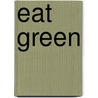 Eat Green by Jean Feldman