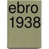Ebro 1938 door Ruben Garcia Cebollero