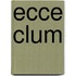 Ecce Clum