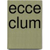 Ecce Clum by Enoch Fitch Burr