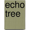 Echo Tree door Henry Dumas
