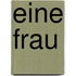 Eine Frau