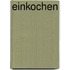 Einkochen