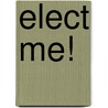 Elect Me! door Fran Manushkin