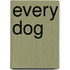 Every Dog