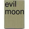Evil Moon door Harrison Ray