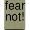 Fear Not! door Rand Hummel