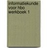 Informatiekunde voor hbo werkboek 1 door Oorschot