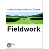 Fieldwork door Stiftung Landscape Architectur