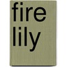 Fire Lily by Nicolette Van Der Walt