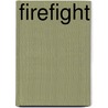 Firefight by Rick Newman